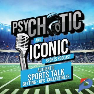 Psychotic & Iconic Sports Podcast
