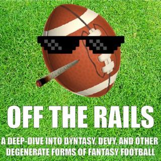 Off The Rails: A Deep-Dive into Dynasty, Devy, and Other Degenerate Forms of Fantasy Football