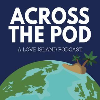 Across the Pod: A Love Island Podcast