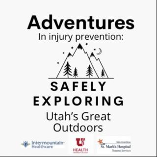 Adventures in Injury Prevention: Safely Exploring Utah's Great Outdoors
