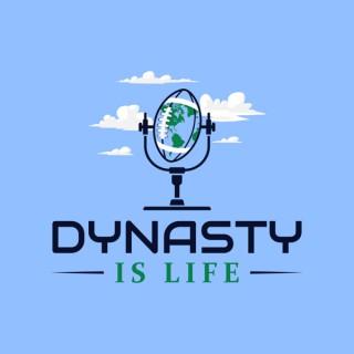 Dynasty is Life