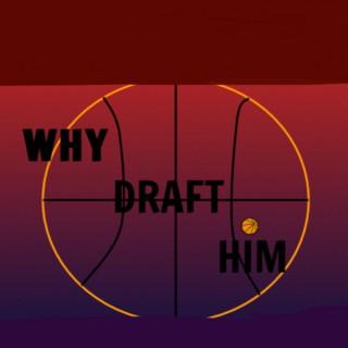 Why draft him