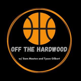 Off the Hardwood w/Sam Masten and Tyson Gilbert