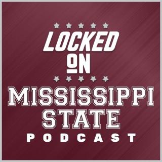 Locked On Mississippi State - Daily Podcast On Mississippi State Bulldogs Football & Basketball