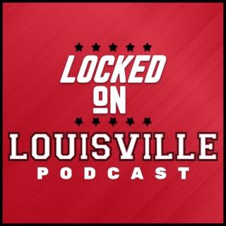 Locked On Louisville - Daily Podcast On Louisville Cardinals Football & Basketball