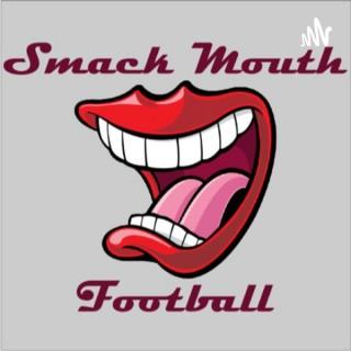 Smack Mouth Fantasy Football Podcast
