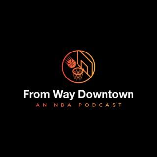 From Way Downtown- An NBA Podcast