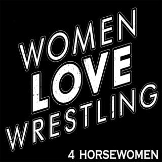Women Love Wrestling: 4 Horsewomen