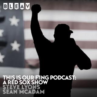 This is Our F’ing Podcast: A Red Sox Show