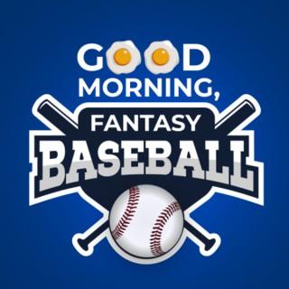 Good Morning, Fantasy Baseball