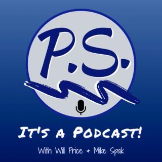 P.S. It's a Podcast!
