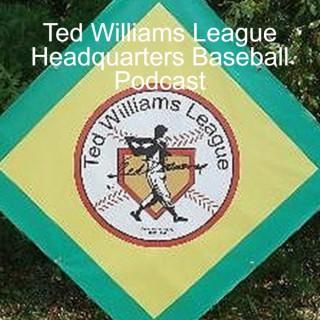 Ted Williams League Headquarters Baseball Podcast