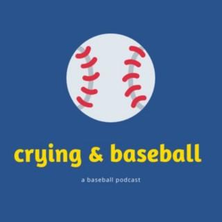 Crying &Baseball: A Baseball Podcast