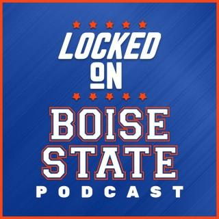 Locked On Boise State - Daily Podcast On Boise State Broncos Football & Basketball
