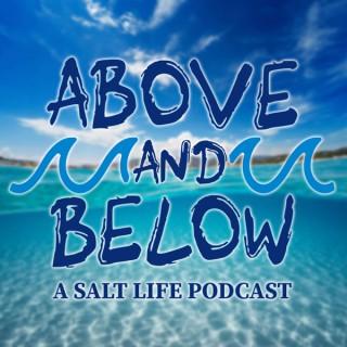 Above and Below; a Salt Life Podcast