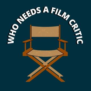 Who Needs A Film Critic