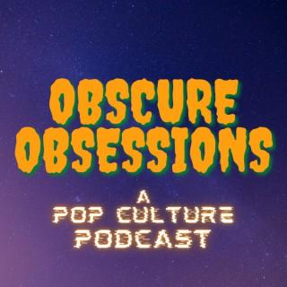 Obscure Obsessions: A Pop Culture Podcast