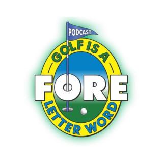 Golf is a FORE letter word