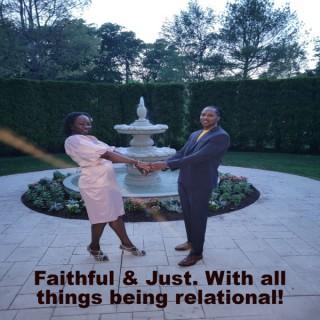 Faithful & Just. With all things being relational!
