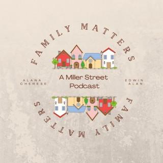 Family Matters: A Miller Street Podcast