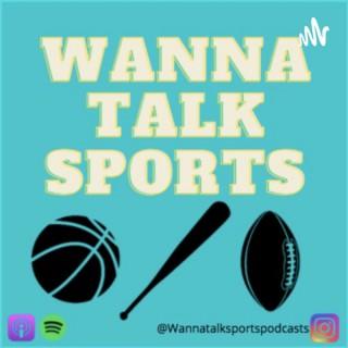 Wanna Talk Sports