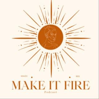 Make it Fire Podcast