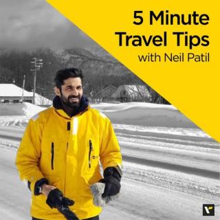 5 Minute Travel Tips with Neil Patil