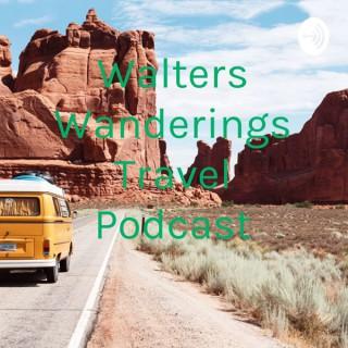 Walters Wanderings Travel Podcast