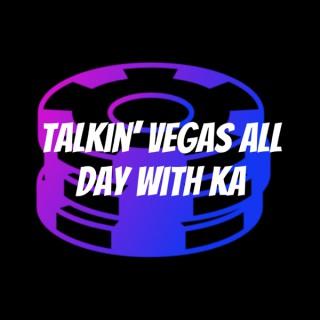 Talkin' Vegas All Day with KA