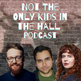Not The Only Kids in the Hall Podcast