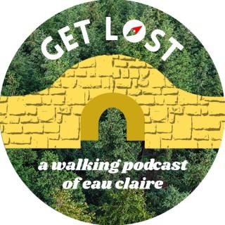Get Lost: A Walking Podcast of Eau Claire