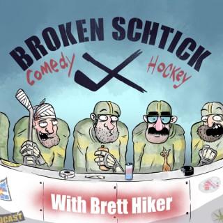 Broken Schtick with Brett Hiker