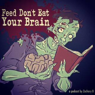 Feed Don't Eat Your Brain