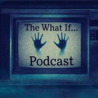 The What If... Horror Podcast