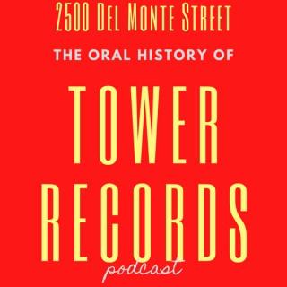 2500 DelMonte Street: The Oral History of Tower Records
