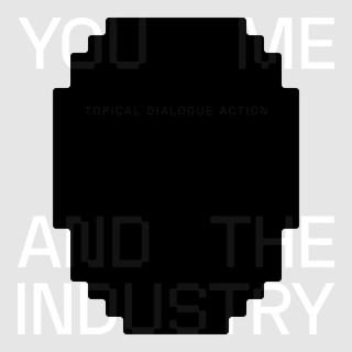 YOU ME AND THE INDUSTRY