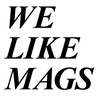 We Like Mags