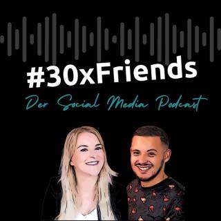 #30xFriends - Der Social Media Podcast