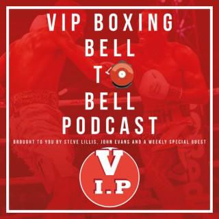 VIP Boxing Bell 2 Bell Podcast With Steve Lillis & John Evans