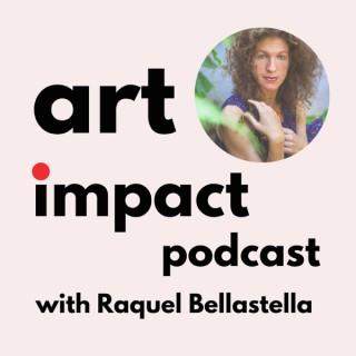 Art Impact with Raquel Bellastella
