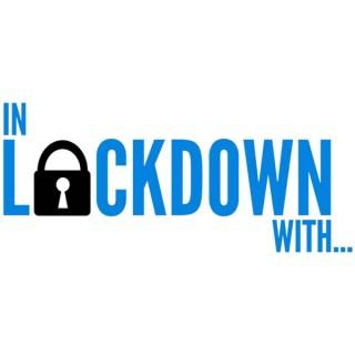 In Lockdown With...