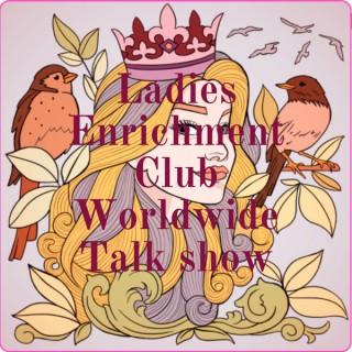 Ladies Enrichment Club Worldwide Talk show