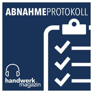 Abnahmeprotokoll – der Podcast von handwerk magazin
