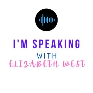 I'm Speaking...with Elizabeth West