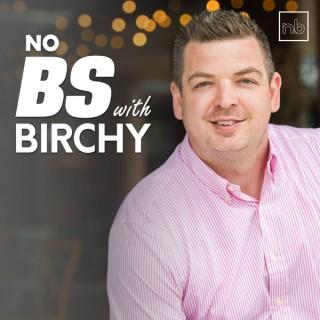 No BS With Birchy