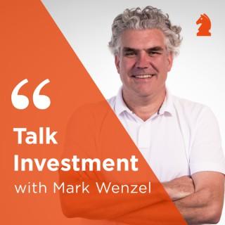 Talk Investment with Mark Wenzel