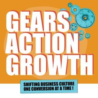Gears, Action, Growth: Shifting Business Culture one Conversation at a Time
