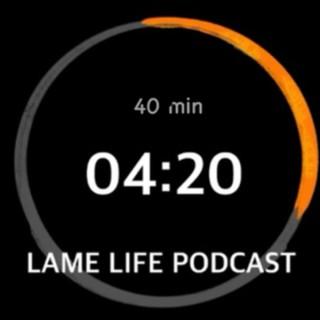 Lame Life Podcast