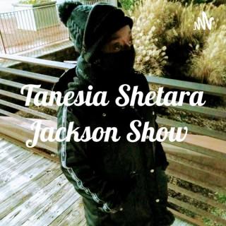 Tanesia Shetara Jackson Show