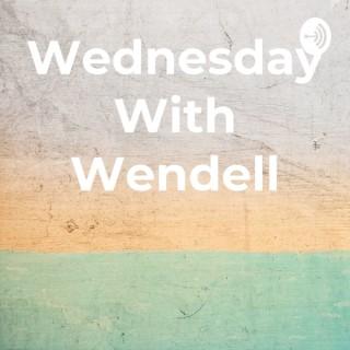 Wednesday With Wendell